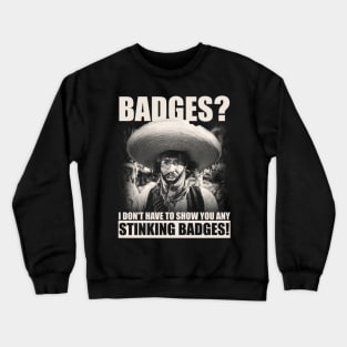 Badges? Crewneck Sweatshirt